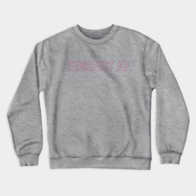 FEMINIST AF Crewneck Sweatshirt by willpate